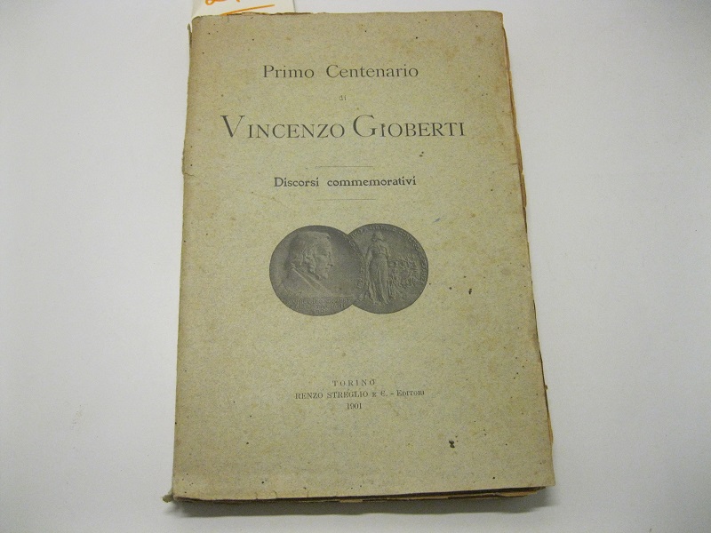 Primo centenario di Vincenzo Gioberti. Discorsi commemorativi
